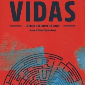 Vidas. Tredici racconti da Cuba Acquista Ora