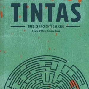 Solo Oggi Tintas. Tredici racconti dal Cile