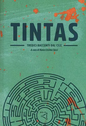 Solo Oggi Tintas. Tredici racconti dal Cile