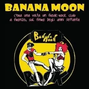 Pagamento Sicuro Banana Moon. C‘era una volta un freak-rock club a Firenze, sul finire degli anni Settanta