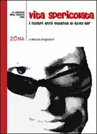 Vita spericolata. I nostri anni Ottanta al Roxi Bar Occasione Imperdibile