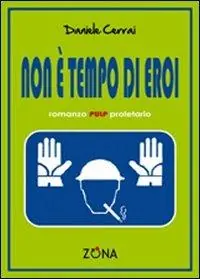 Non è tempo di eroi Novità