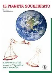 Il pianeta squilibrato. Geovisione. L‘alterazione della natura e l‘ingiustizia socio economica Must-Have