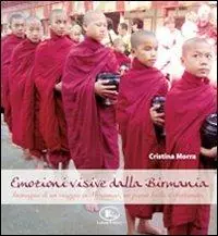 Prezzo Scontato Emozioni visive dalla Birmania. Immagini di un viaggio in Myanmar, un paese bello e sfortunato