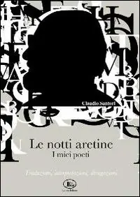 A Buon Prezzo Le notti aretine, i miei poeti. Traduzioni, interpretazioni, divagazioni