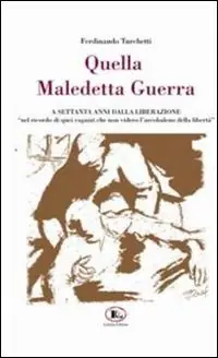 Quella maledetta guerra... A settanta anni dalla liberazione Prezzo Scontato