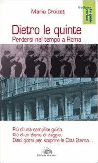 Bestseller Dietro le quinte. Perdersi nel tempo a Roma
