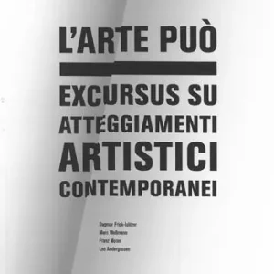 L‘ arte può. Excursus su atteggiamenti artistici contemporanei Saldi