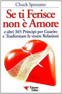 Se ti ferisce non è amore e altri 365 principi per guarire e trasformare le tue relazioni Vendita Finale