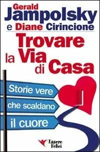 Trovare la via di casa. Storie vere che scaldano il cuore Miglior Prezzo