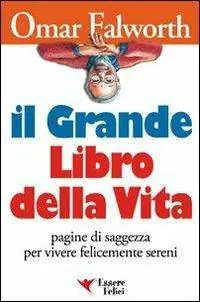 Il grande libro della vita. Pagine di saggezza per vivere felicemente sereni Di Tendenza