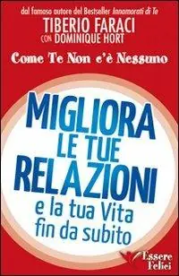Novità Migliora le tue relazioni e la tua vita fin da subito. Come te non c‘è nessuno