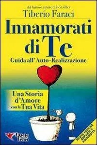 Innamorati di te. Guida all‘auto-realizzazione. Una storia d‘amore con la tua vita Nuovo Arrivo