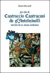 La vita di Castruccio Castracani de gl‘Anteminelli. Narrata da se stesso medesimo Occasione