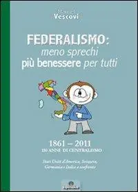 Federalismo. Meno sprechi più benessere per tutti Non Perdere