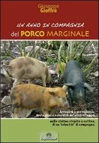 Un anno in compagnia del porco marginale. Attualità e sottigliezze, deviazioni e assurdità del nostro tempo... Economico