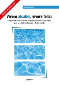 Vivere alcalini, vivere felici. L‘equilibrio acidobase per la salute del corpo e della mente Promo Stagionale