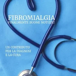 Reso Gratuito Fibromialgia finalmente buone notizie! Un contributo per la diagnosi e la cura