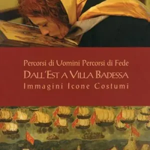 Percorsi di uomini percorsi di fede. Dall‘Est a Villa Badessa. Immagini Icone Costumi. Ediz. illustrata Solo Oggi