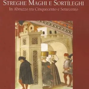 Streghe maghi e sortíleghi in Abruzzo tra Cinquecento e Settecento Soddisfatti O Rimborsati