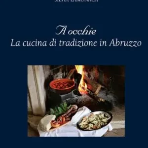 Economico A occhie. La cucina di tradizione in Abruzzo