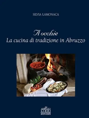 Economico A occhie. La cucina di tradizione in Abruzzo
