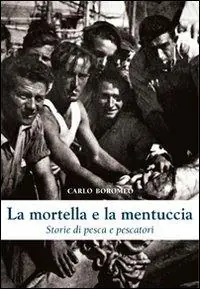 La mortella e la mentuccia. Storie di pesca e pescatori Acquista Ora