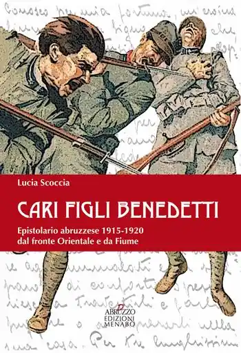 Prezzo Di Fabbrica Cari benedetti figli. Epistolario abruzzese 1915-1920 dal fronte orientale e da Fiume
