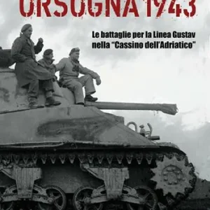 Orsogna 1943. Le battaglie per la Linea Gustav nella «Cassino dell‘Adriatico» Saldi