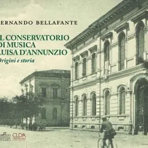 Il conservatorio di musica Luisa D‘Annunzio. Origini e storia Must-Have