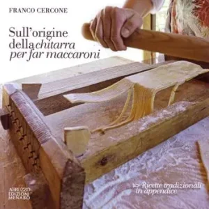 Sull‘origine della chitarra per far maccaroni. Con ricette tradizionali in appendice Professionale