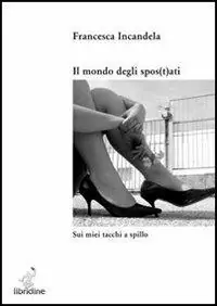 Professionale Il mondo degli spos(t)ati. Sui miei tacchi a spillo