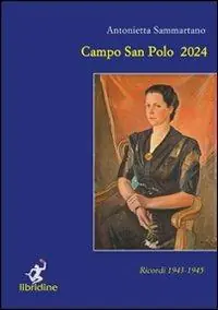 Acquista Ora Campo San Polo 2024. Ricordi 1943-1945