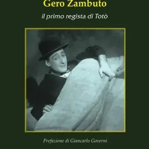 Spedito Oggi Gero Zambuto. Il primo regista di Totò