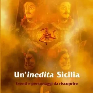 Più Venduto Un‘inedita Sicilia. Eventi e personaggi da riscoprire