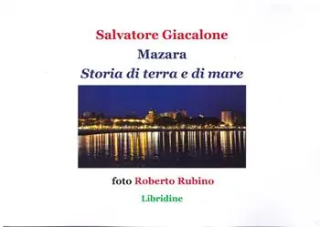 Mazara. Storia di terra e di mare. Storia, economia, cultura Compra Online