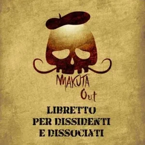 Makuta out. Libretto per dissidenti e dissociati Di Tendenza