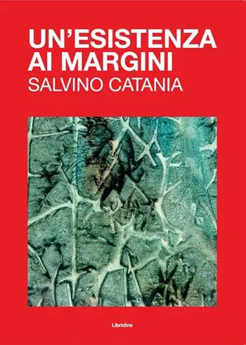 Un‘esistenza ai margini. Salvino Catania. Ediz. illustrata Occasione
