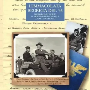 Compra Oggi Stesso L‘Immacolata segreta del ‘43. Lo sbarco in Sicilia. Il briefing di Roosvelt a Castelvetrano