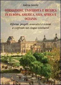 Formazione, università e ricerca in Europa, America, Asia, Africa e Oceania. Riforme, progetti innovativi e sistemi a confronto nei cinque continenti Scelto Dai Clienti