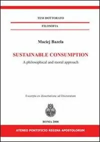 Saldi Sustainable consumption. A philosophical and moral approach. Ediz. italiana e inglese