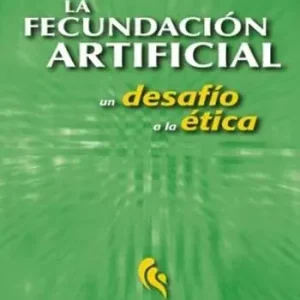 La fecundación artificial. Un desafío a la ética Spedito Oggi