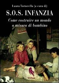 S.O.S. infanzia. Come costruire un mondo a misura di bambino Scelto Dai Clienti