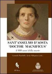 Sant‘Anselmo d‘Aosta «Doctor Magnificus». A 900 anni dalla morte Offerta