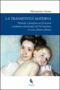 Affare La transitività materna. Principi e funzioni nel percorso evolutivo-esistenziale del Sé materno in una visione olistica