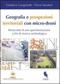 Geografia e prospezioni territoriali con micro-droni. Resoconto di una sperimentazione a fini di ricerca archeologica Di Tendenza