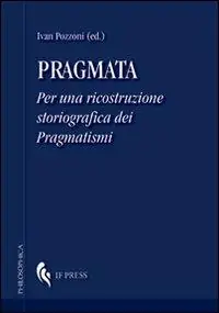 Miglior Prezzo Pragmata. Per una ricostruzione storiografica dei pragmatismi