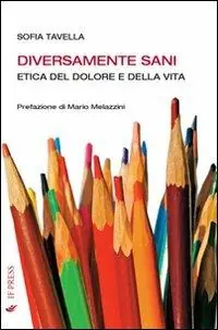 Diversamente sani. Etica del dolore e della vita Prezzo Di Fabbrica