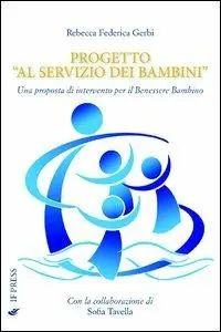 Progetto «Al servizio dei bambini». Una proposta di intervento per il benessere del bambino Prezzo Basso