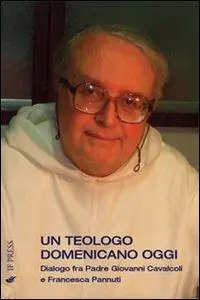 Offerta Del Giorno Un teologo domenicano oggi. Dialogo fra padre Giovanni Cavalcoli e Francesca Pannuti